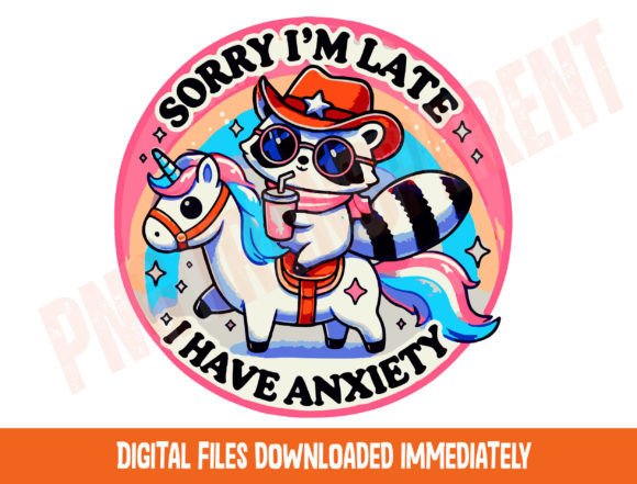 Download Sorry I'm Late I Have Anxiety Png, Trend - Trend Collection